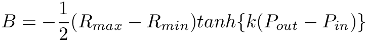 \[
B = -\frac{1}{2}(R_{max}-R_{min})tanh\{k(P_{out}-P_{in})\} \\
\]