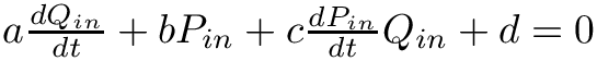 $ a \frac{dQ_{in}}{dt} + b P_{in} + c \frac{dP_{in}}{dt} Q_{in} + d = 0 $