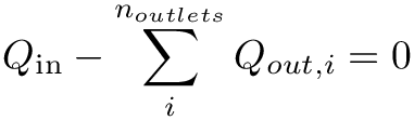 \[
  Q_\text{in}-\sum_{i}^{n_{outlets}} Q_{out, i} = 0
  \]