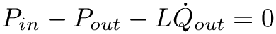 \[
P_{in}-P_{out}-L\dot{Q}_{out}=0
\]