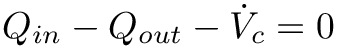 \[
Q_{in}-Q_{out}-\dot{V}_c=0
\]