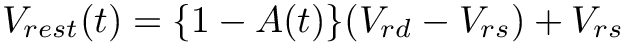 \[
V_{rest}(t)= \{1-A(t)\}(V_{rd}-V_{rs})+V_{rs}
\]