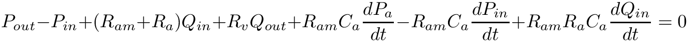 \[
P_{out} - P_{in} + (R_{am}+R_a)Q_{in} + R_v Q_{out} + R_{am} C_a
\frac{dP_a}{dt} - R_{am} C_a \frac{dP_{in}}{dt} + R_{am} R_a C_a
\frac{dQ_{in}}{dt} = 0 \]