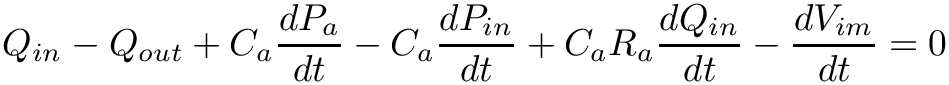 \[
Q_{in} - Q_{out} + C_a \frac{dP_a}{dt} - C_a \frac{dP_{in}}{dt} + C_a R_a
\frac{dQ_{in}}{dt} - \frac{dV_{im}}{dt} = 0 \]